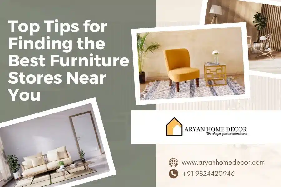 Top Tips for Finding the Best Furniture Stores Near You