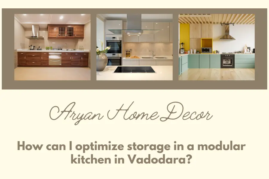 How Can I Optimize Storage in a Modular Kitchen in Vadodara?