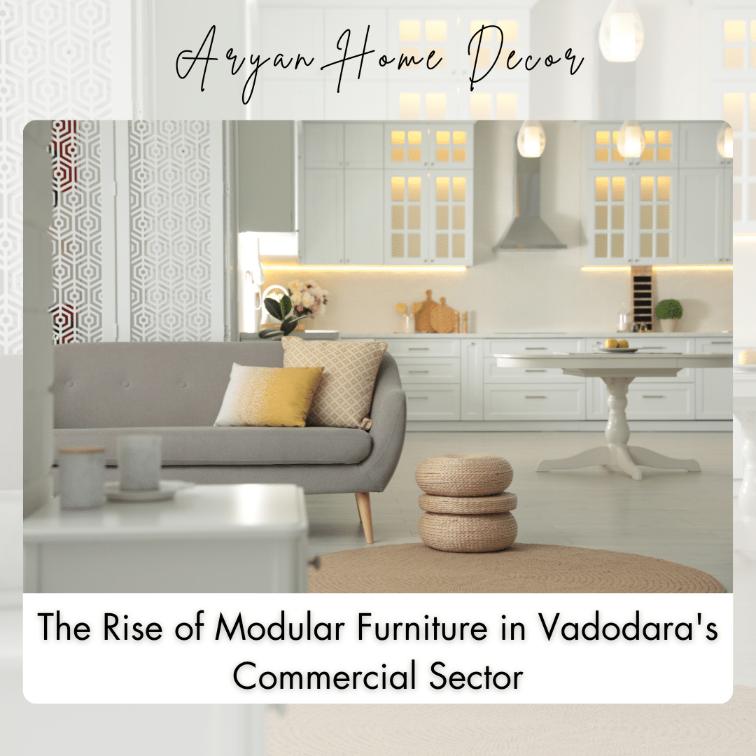 The Rise of Modular Furniture in Vadodara’s Commercial Sector