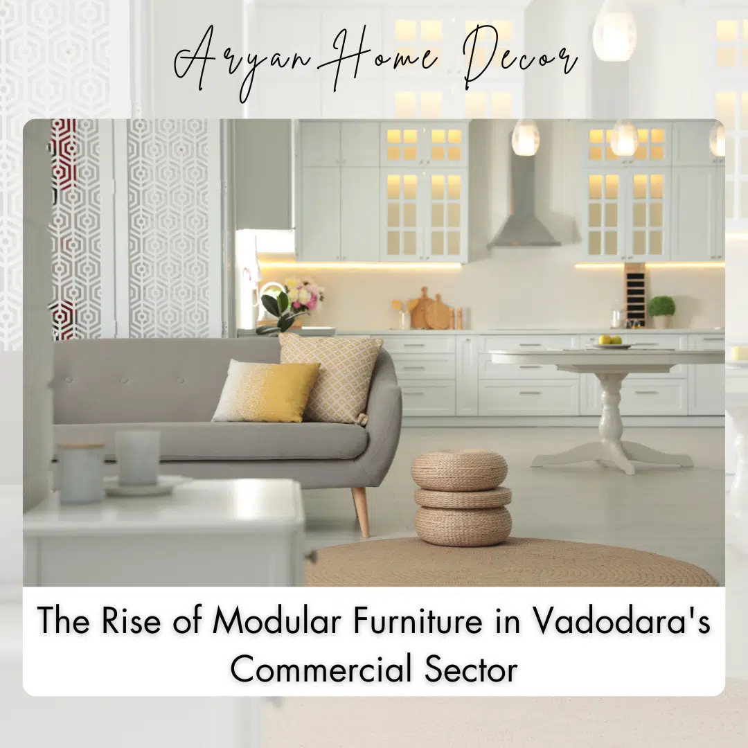 The Rise of Modular Furniture in Vadodara's Commercial Sector